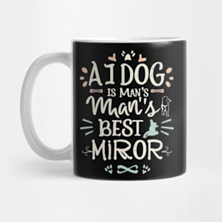 A dog is the best mirror of a person Mug